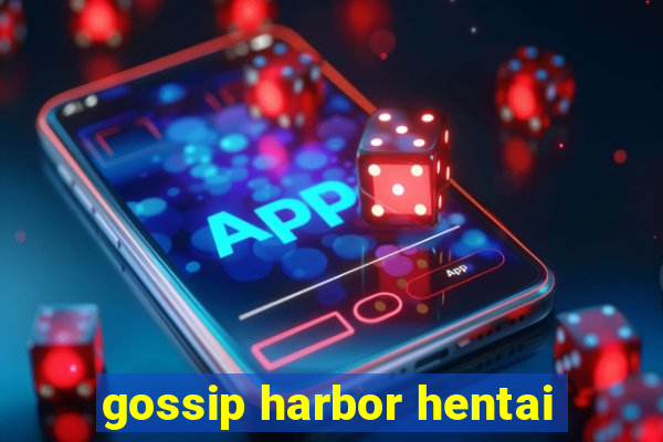 gossip harbor hentai